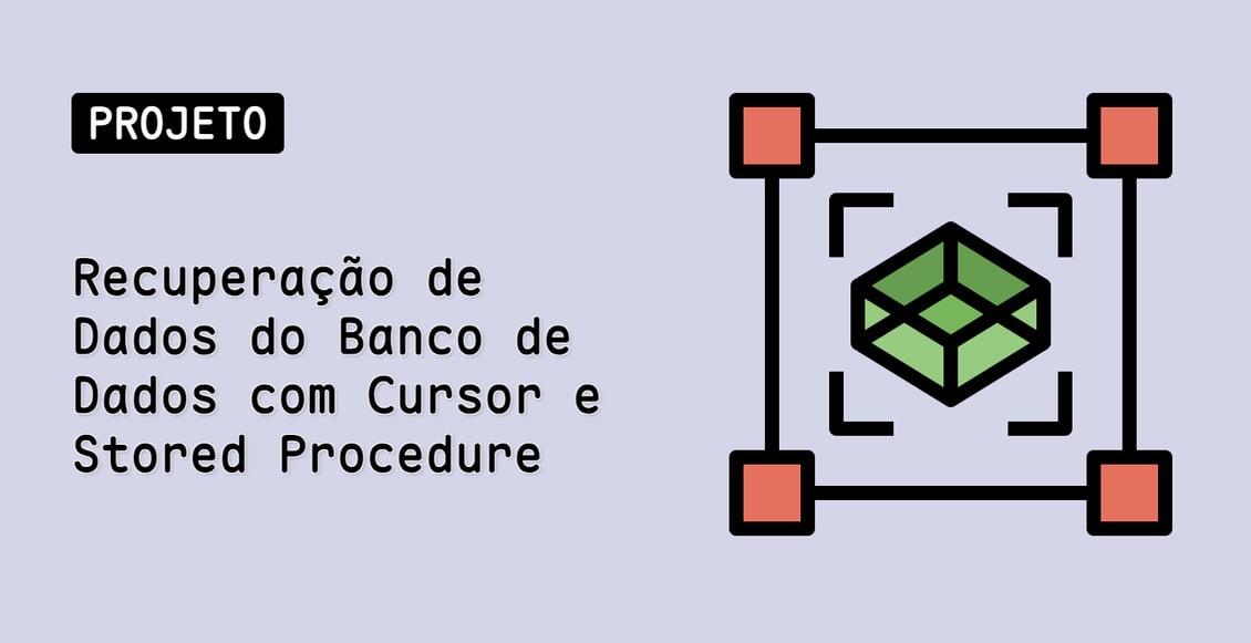 Recuperação de Dados do Banco de Dados com Cursor e Stored Procedure