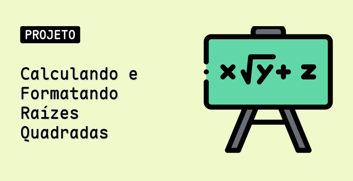 Calculando e Formatando Raízes Quadradas