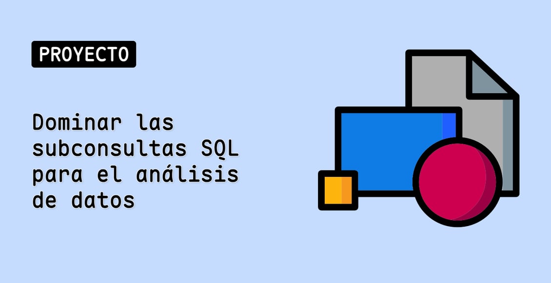 Dominar las subconsultas SQL para el análisis de datos