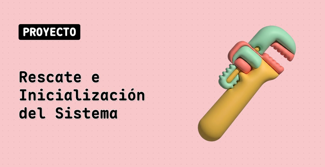 Rescate e Inicialización del Sistema