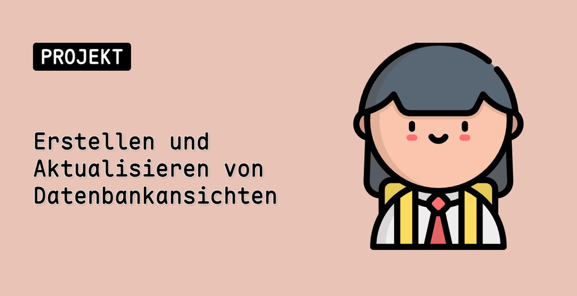 Erstellen und Aktualisieren von Datenbankansichten