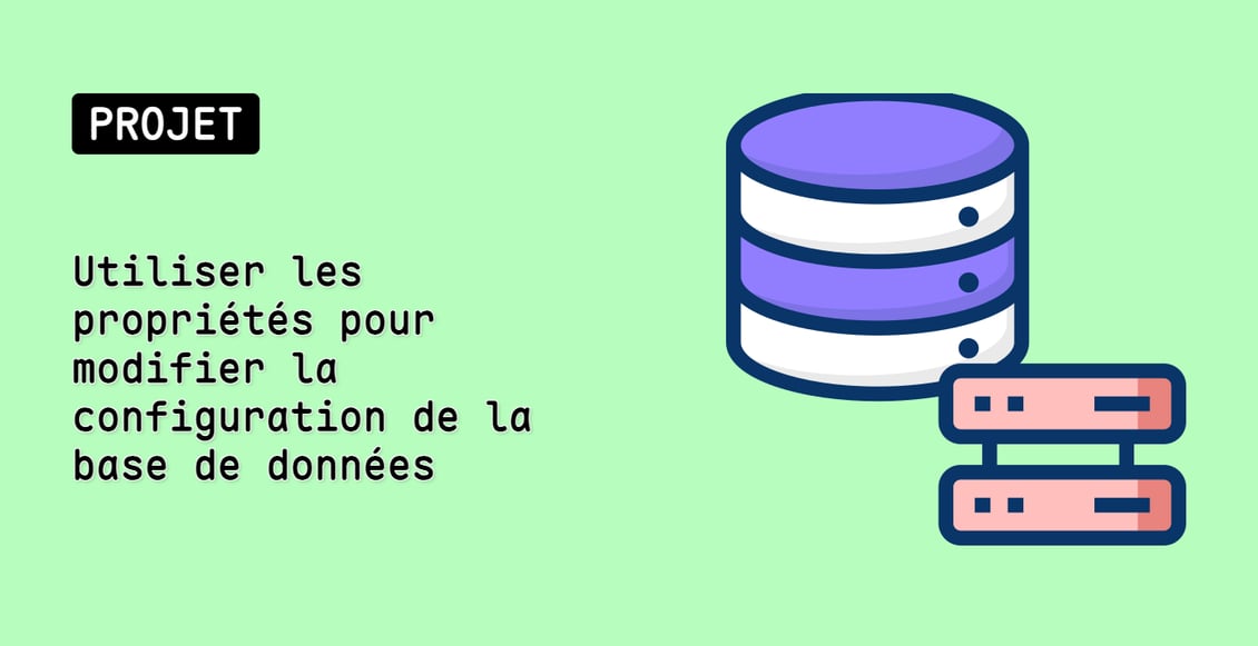 Utiliser les propriétés pour modifier la configuration de la base de données