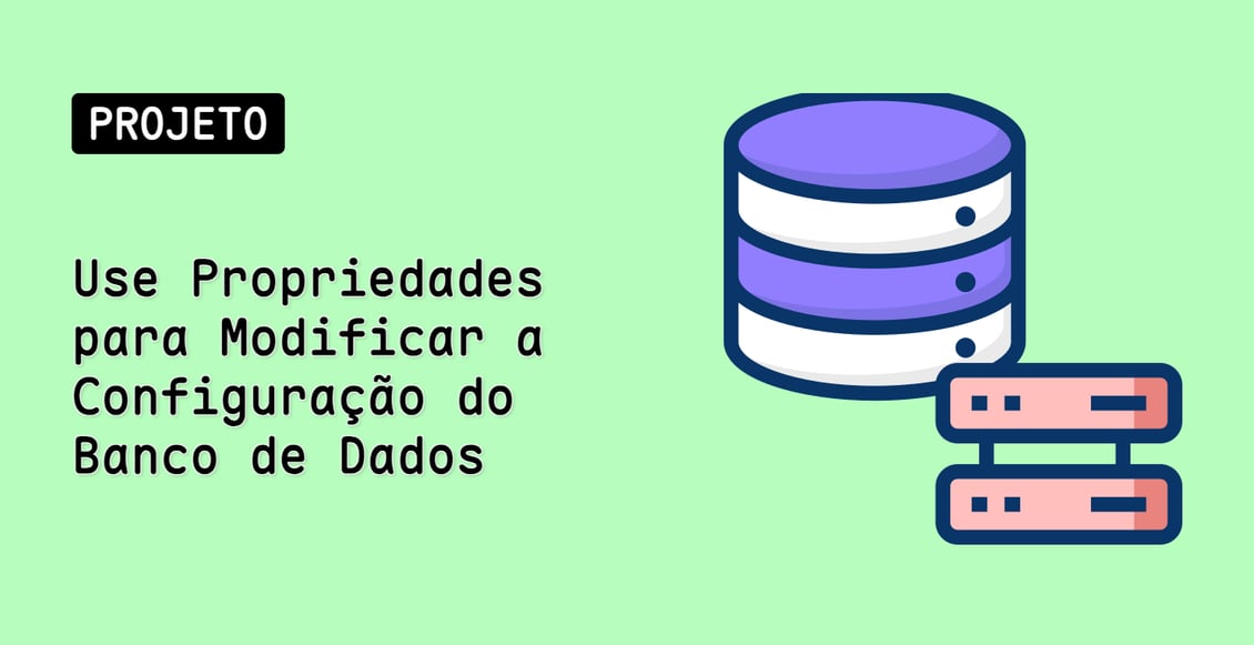 Use Propriedades para Modificar a Configuração do Banco de Dados