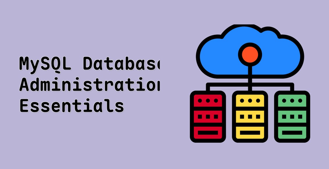 MySQL Database Administration Essentials
