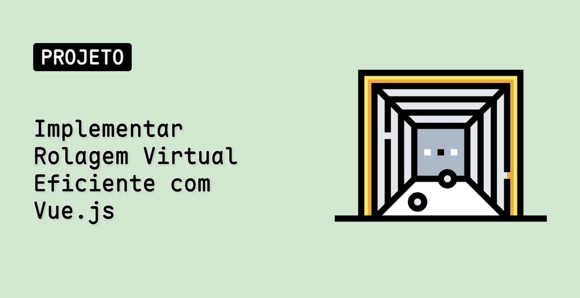Implementar Rolagem Virtual Eficiente com Vue.js