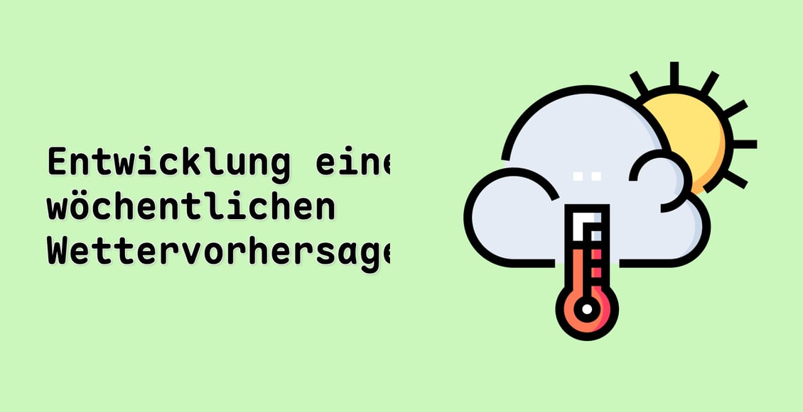 Entwicklung einer wöchentlichen Wettervorhersageanwendung
