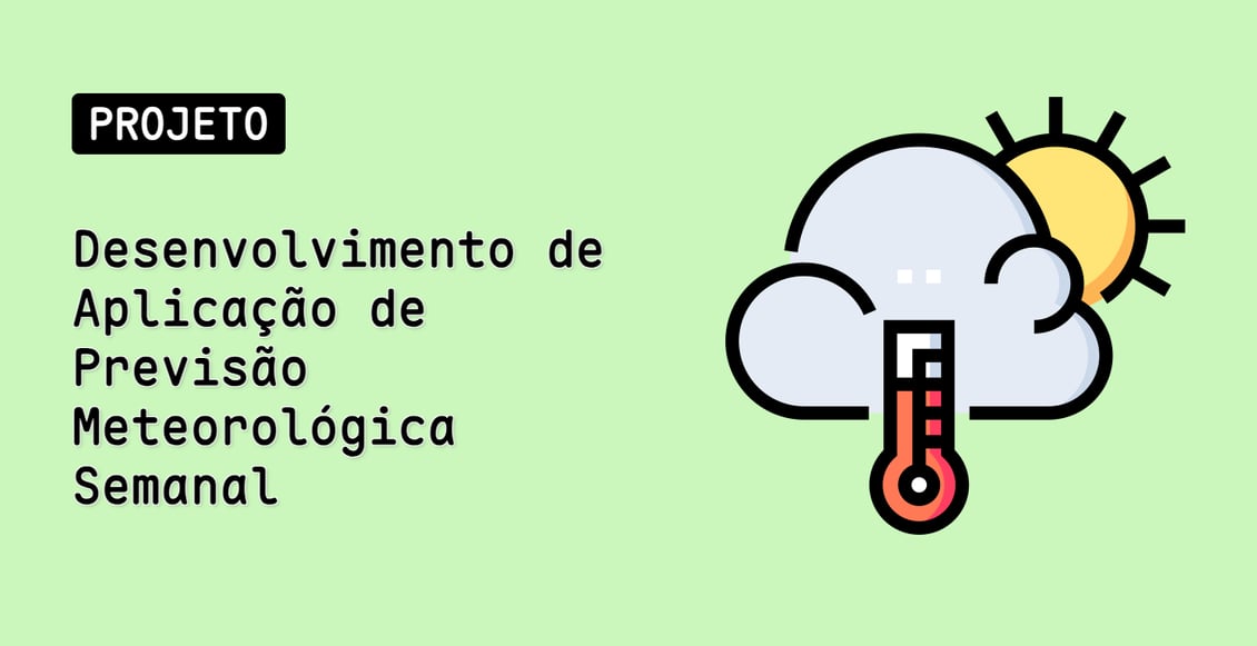 Desenvolvimento de Aplicação de Previsão Meteorológica Semanal