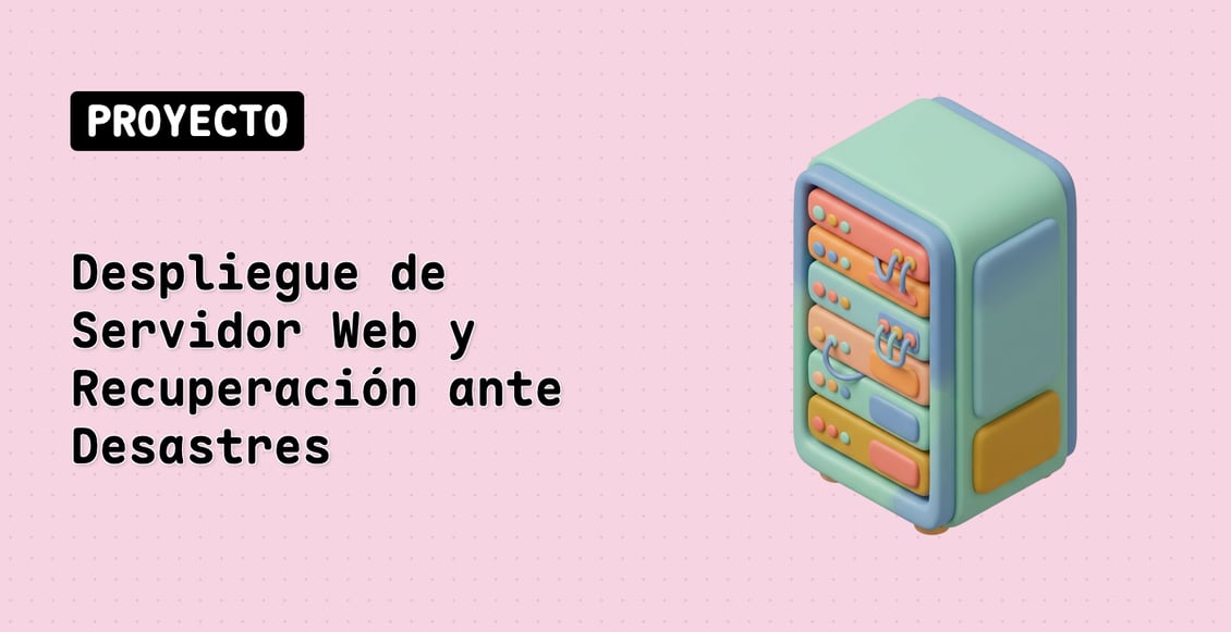 Despliegue de Servidor Web y Recuperación ante Desastres