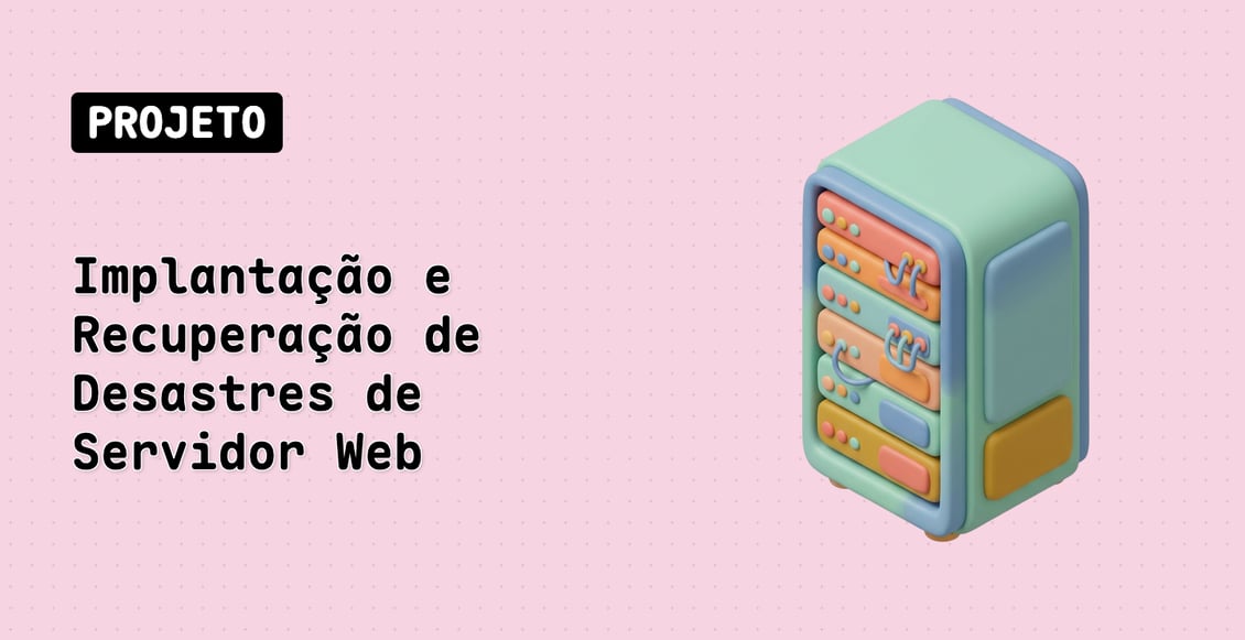 Implantação e Recuperação de Desastres de Servidor Web