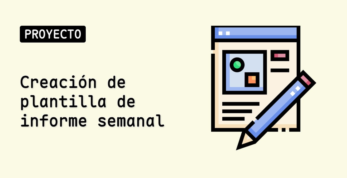 Creación de plantilla de informe semanal
