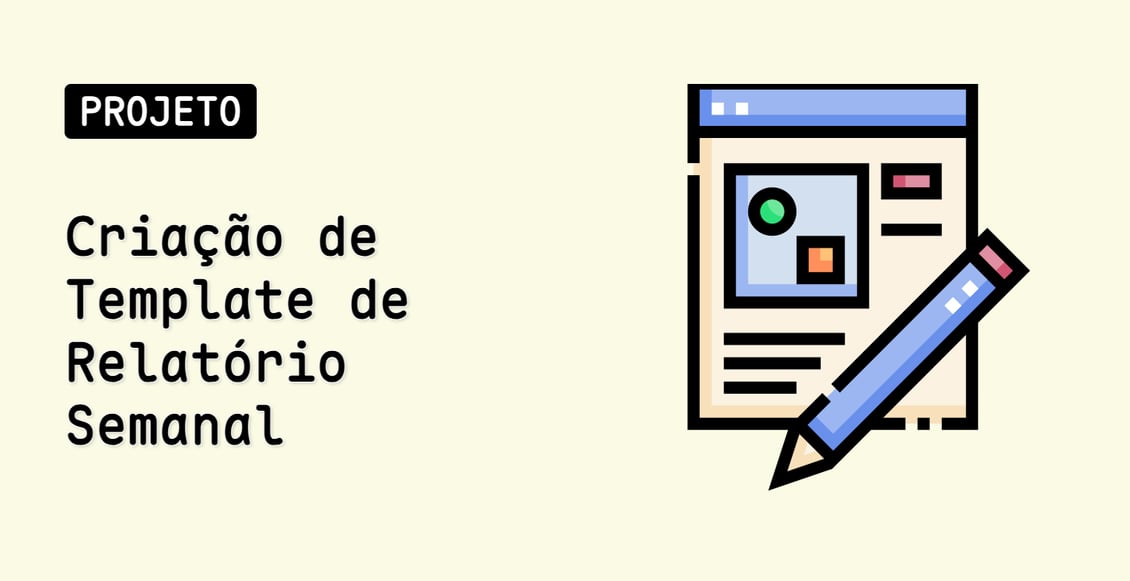 Criação de Template de Relatório Semanal