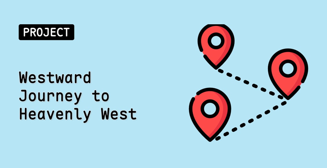 Westward Journey to Heavenly West