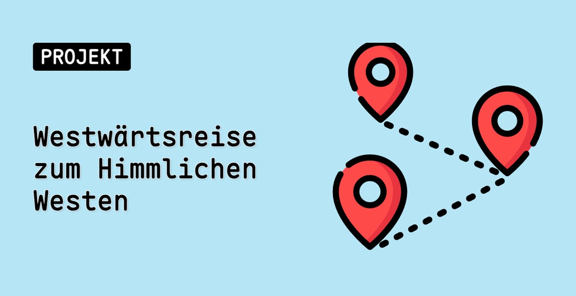 Westwärtsreise zum Himmlichen Westen