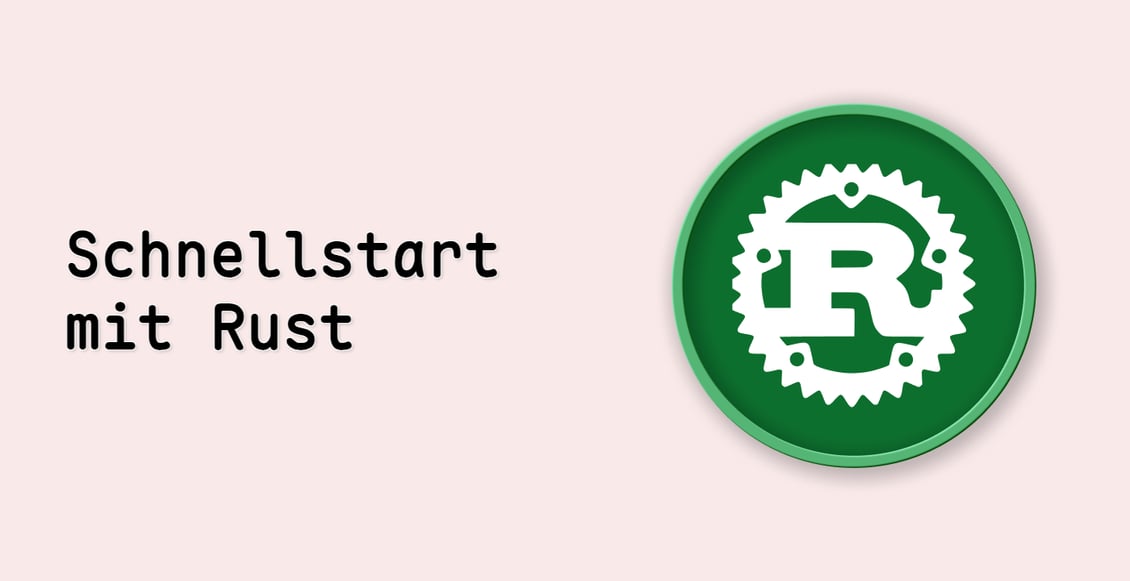 Schnellstart mit Rust