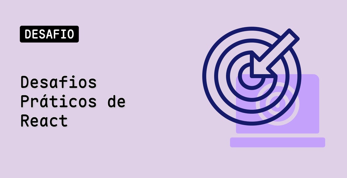 Desafios Práticos de React