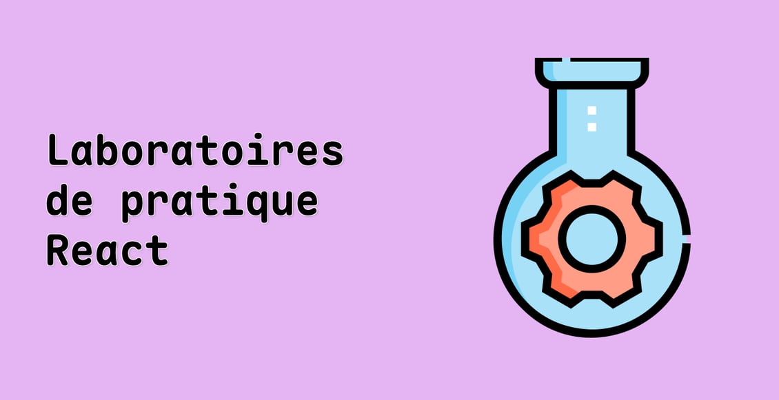 Laboratoires de pratique React