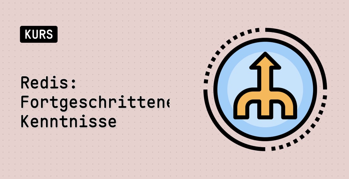 Redis: Fortgeschrittene Kenntnisse