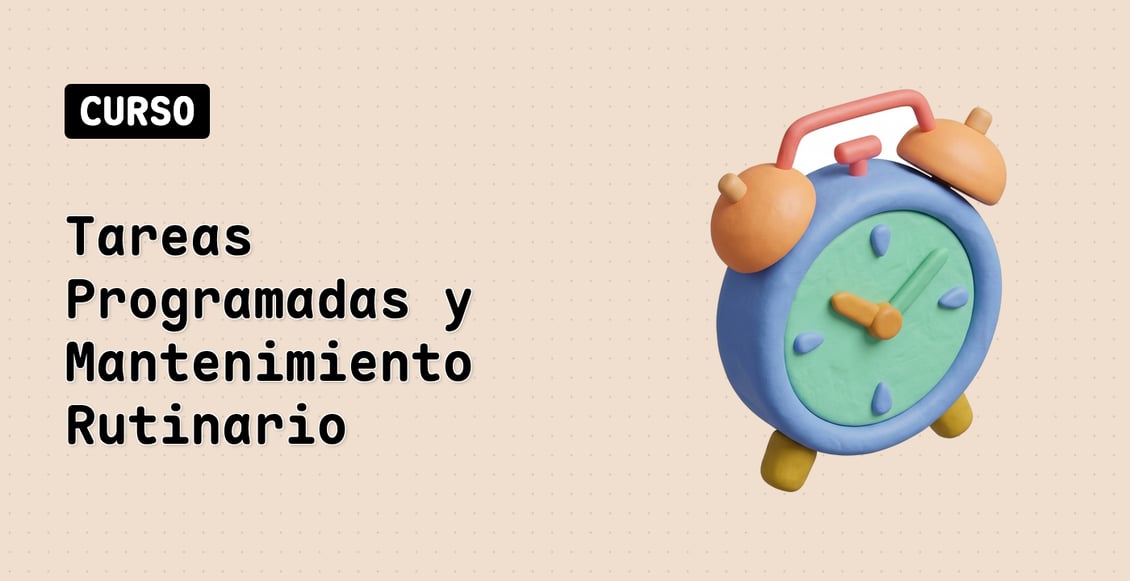 Tareas Programadas y Mantenimiento Rutinario