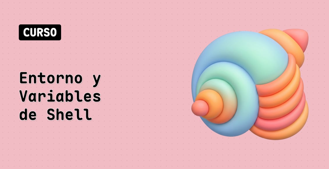 Entorno y Variables de Shell