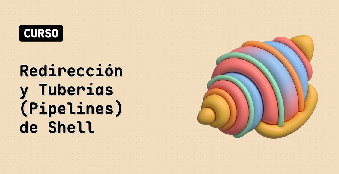 Redirección y Tuberías (Pipelines) de Shell
