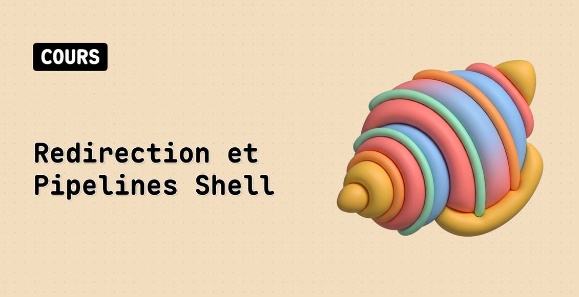 Redirection et Pipelines Shell
