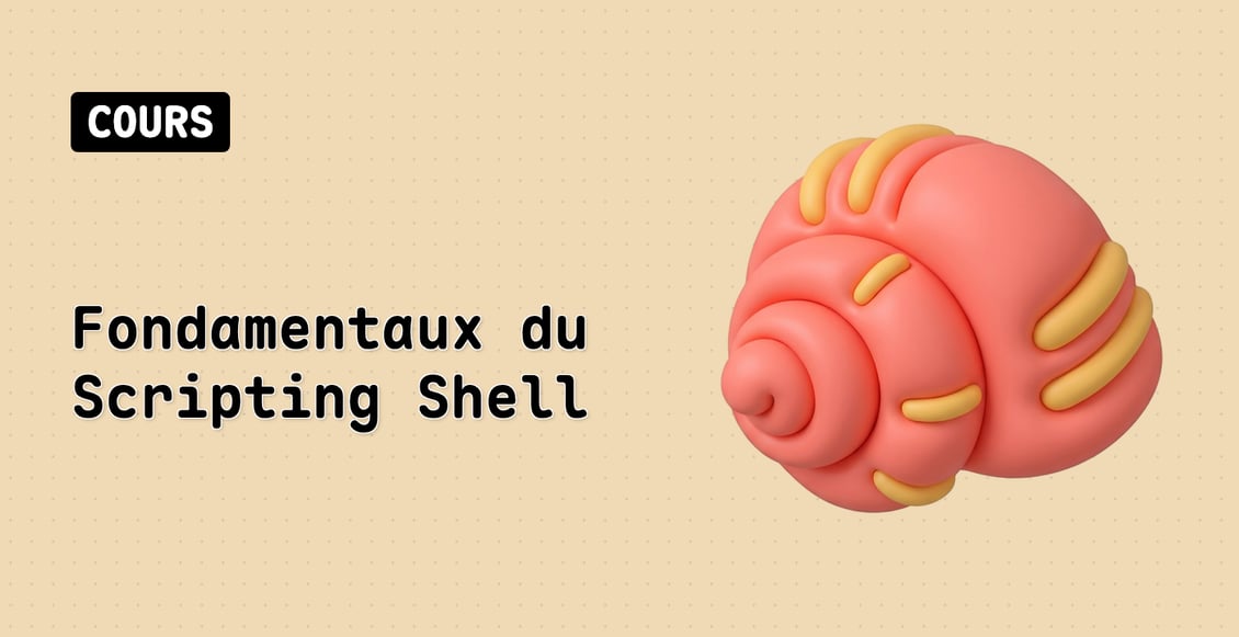 Fondamentaux du Scripting Shell