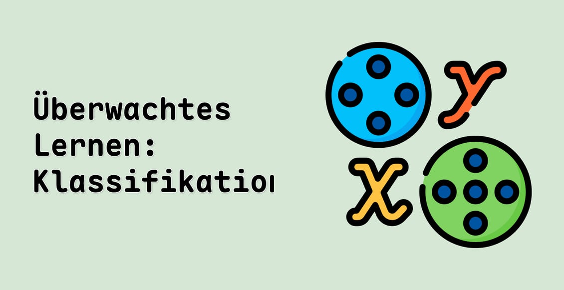 Überwachtes Lernen: Klassifikation