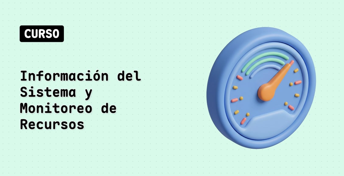 Información del Sistema y Monitoreo de Recursos