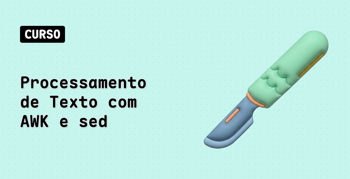 Processamento de Texto com AWK e sed