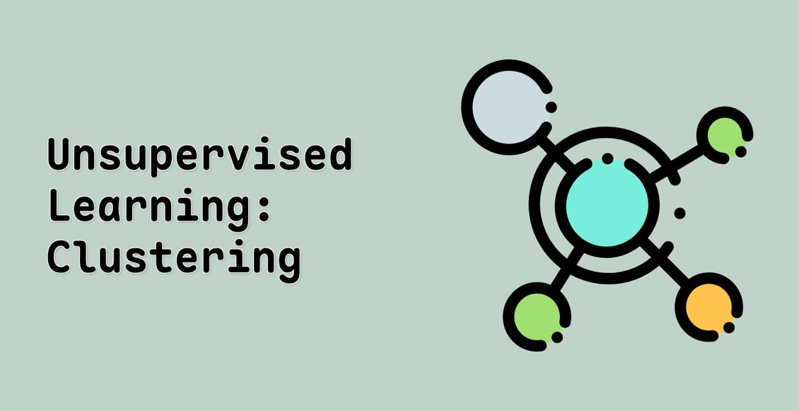 Unsupervised Learning: Clustering