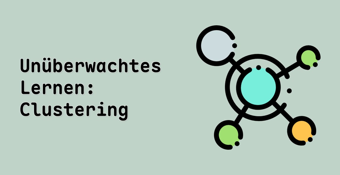 Unüberwachtes Lernen: Clustering