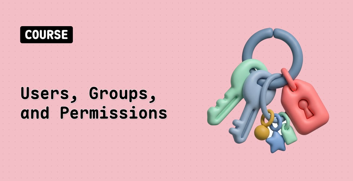 Users, Groups, and Permissions