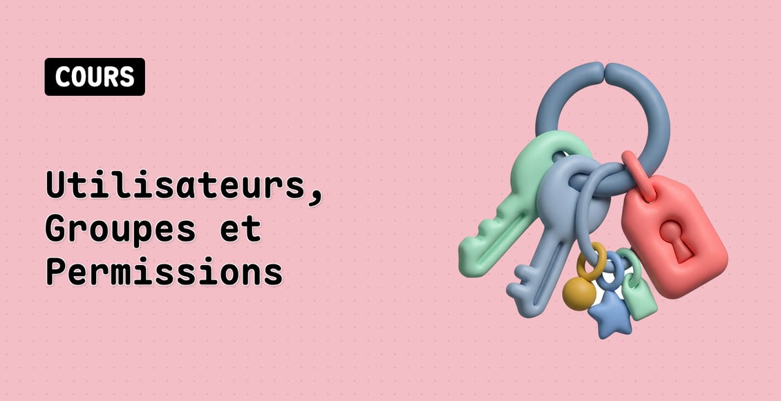 Utilisateurs, Groupes et Permissions