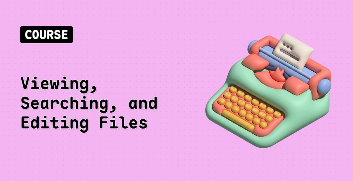 Viewing, Searching, and Editing Files