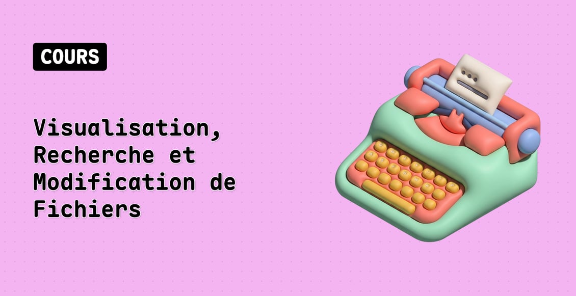 Visualisation, Recherche et Modification de Fichiers