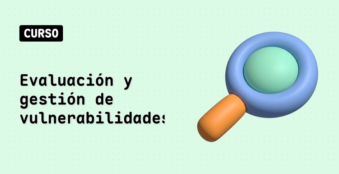Evaluación y gestión de vulnerabilidades
