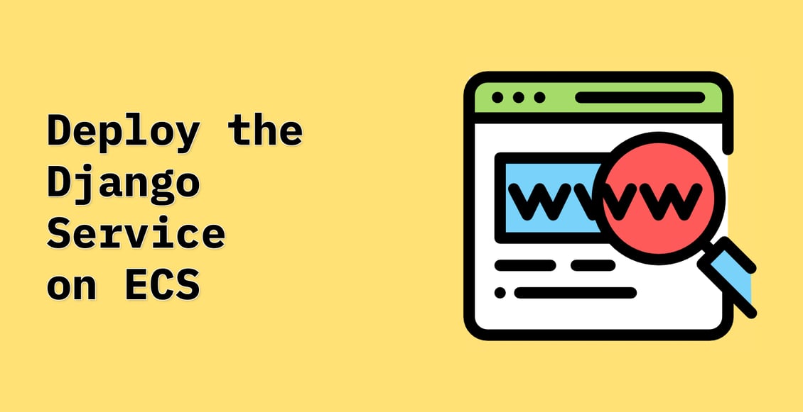 Deploy the Django Service on ECS