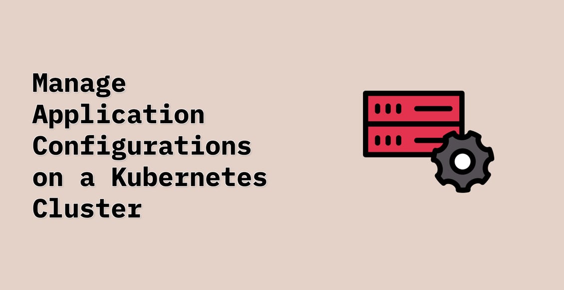 Manage Application Configurations on a Kubernetes Cluster