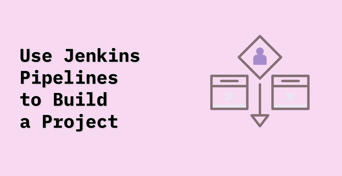 Use Jenkins Pipelines to Build a Project