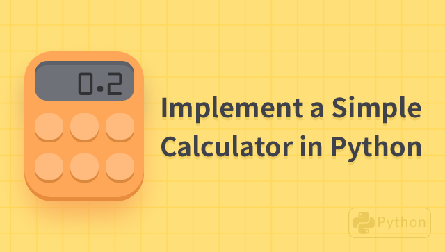 Implement a Simple Calculator in Python
