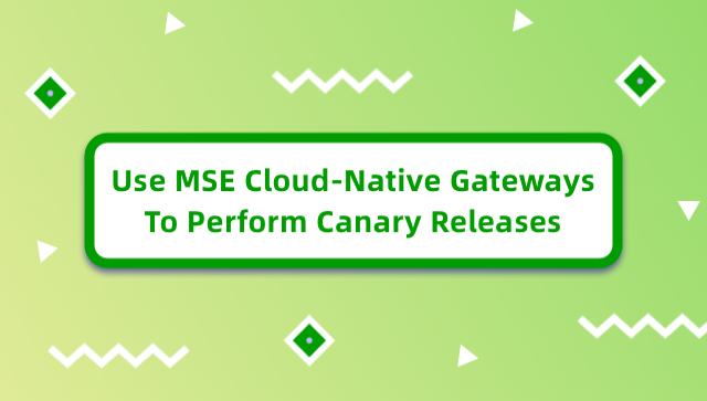 Use MSE Cloud-Native Gateways to Perform Canary Releases