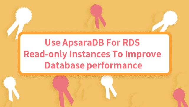 Use ApsaraDB for RDS Read-Only Instances to Improve Database Performance