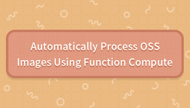 Automatically Process OSS Images Using Function Compute