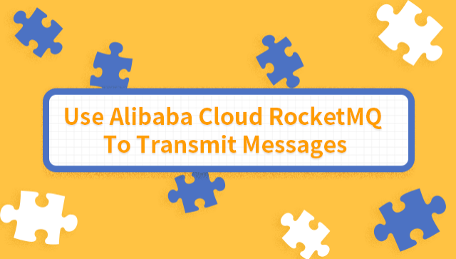Use Alibaba Cloud RocketMQ to Transmit Messages