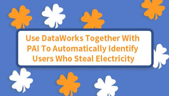 Use DataWorks Together With PAI to Automatically Identify Users Who Steal Electricity
