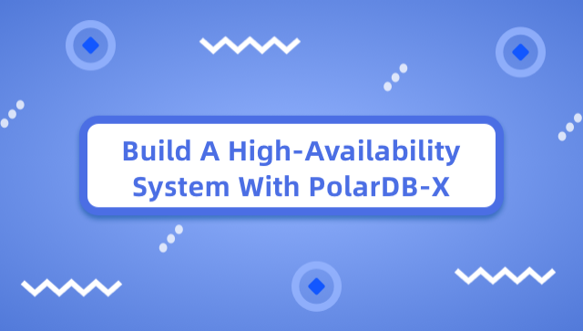 Build a High-Availability System With PolarDB-X