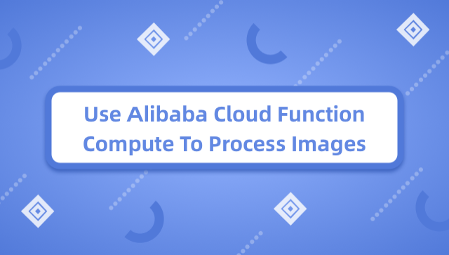 Use Alibaba Cloud Function Compute to Process Images