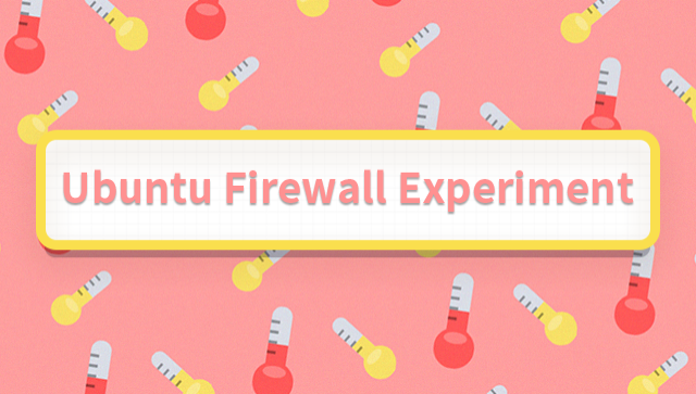 Ubuntu Firewall Experiment
