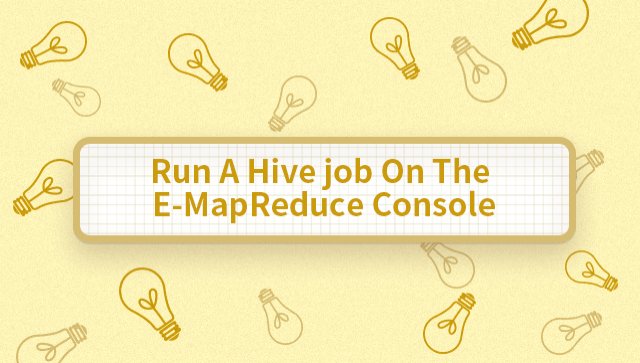 Run a Hive Job on the E-MapReduce Console