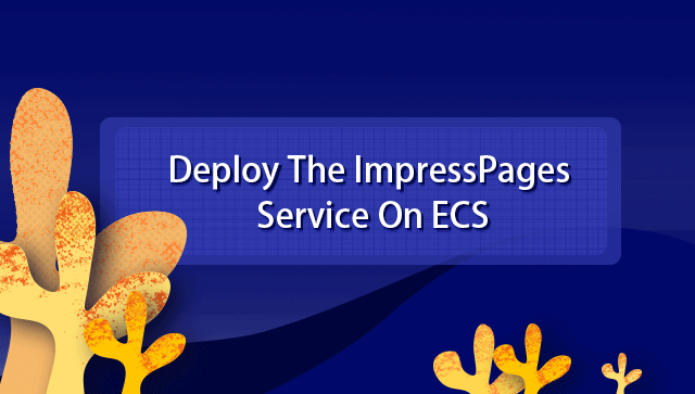 Deploy the ImpressPages Service on ECS